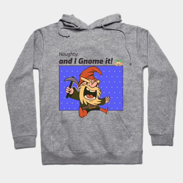 Naughty and I gnome it Hoodie by Dogefellas